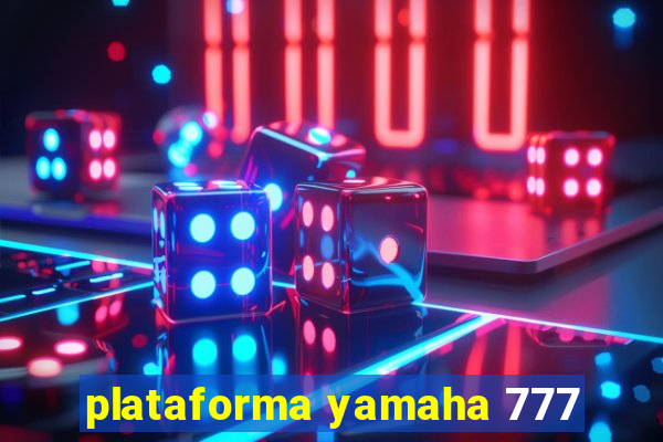 plataforma yamaha 777